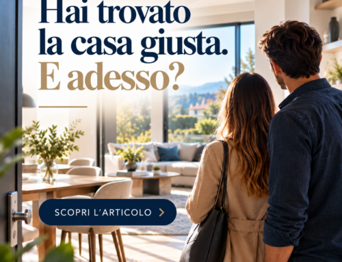 Hai trovato la casa giusta. E adesso?